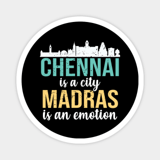 Chennai is a city, Madras is an emotion Tamil Magnet